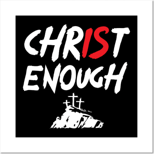 Christ is Enough Posters and Art